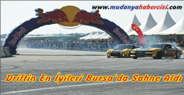 Driftin En yileri Bursada Sahne Ald